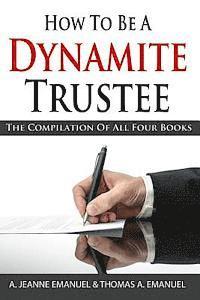bokomslag How To Be A Dynamite Trustee: The Compilation of All Four Books