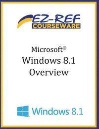 Ez-Ref Courseware - Microsoft Windows 8.1: Overview, Häftad