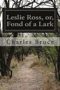 Leslie Ross, or, Fond of a Lark 1