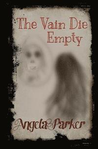 The Vain Die Empty 1