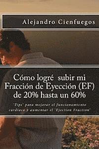 Cómo logré subir mi Fracción de Eyección (EF) de 20% hasta un 60%: 'Tips' para mejorar el funcionamiento cardíaco y aumentar el 'Ejection Fraction' 1