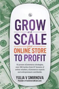 bokomslag Grow & Scale Your Online Store To Profit: Map Your eCommerce Success From Lessons Of Over 50 + Experts