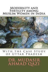 bokomslag Modernity and Fertility among Muslim Women in India: With the Case Study of Uttar Pradesh