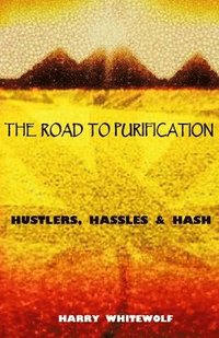 bokomslag The Road to Purification: Hustlers, Hassles & Hash