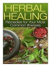 bokomslag Herbal Healing: Remedies for Your Most Common Illnesses