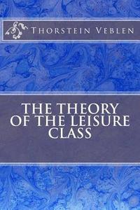 bokomslag The Theory Of The Leisure Class
