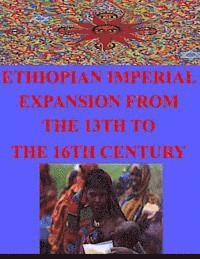 bokomslag Ethiopian Imperial Expansion From The 13th To The 16th Century
