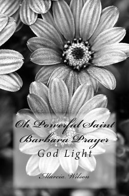 Marcia Wilson - Oh Powerful Saint Barbara Prayer: God Light, Häftad