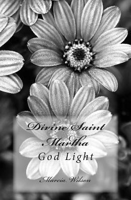 Marcia Wilson - Divine Saint Martha: God Light, Häftad