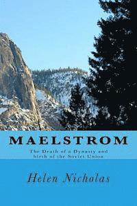 Maelstrom: The Death of a Dynasty and birth of the Soviet Union 1