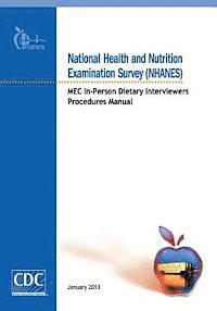 bokomslag National Health and Nutrition Examination Survey (NHANES): MEC In-Person Dietary Interviewers Procedures Manual