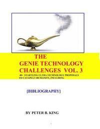 The Genie Technology Challenges, Volume 3: 40+ Super and Ultra-Technology Proposals To Catapult Humanity, Including Huge Transparent Domes, Three-Dime 1