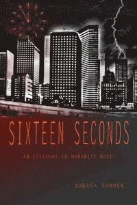 bokomslag Sixteen Seconds: An Epilogue To Humanity Novel