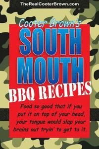 bokomslag South Mouth BBQ Recipes: Food so good that if you put it on top of your head, your tongue will beat your brains out tryin' to get to it