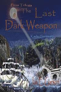 The Last Dark Weapon: Fires Trilogy 1