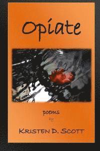 Kristen D. Scott - Opiate, Häftad