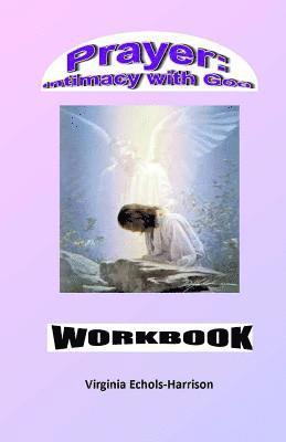 bokomslag Prayer: Intimacy With God Workbook: Prayer: An Intercourse With God Workbook