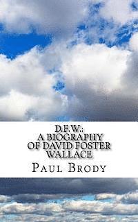 bokomslag D.F.W.: A Biography of David Foster Wallace