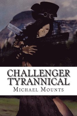 Michael Mounts - Challenger Tyrannical, Häftad