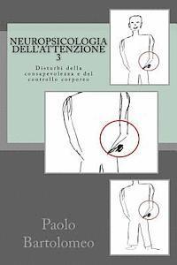 bokomslag Neuropsicologia dell'attenzione 3: Disturbi della consapevolezza e del controllo corporeo