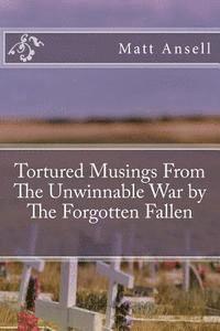 Matt Ansell - Tortured Musings From The Unwinnable War by The Forgotten Fallen, Häftad