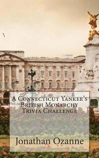 bokomslag A Connecticut Yankee's British Monarchy Trivia Challenge