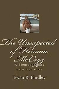 bokomslag The Unexpected of Himma McCogg: A Biography Base on a true story