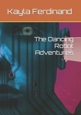 Kayla M Ferdinand, Kayla M. Ferdinand - Dancing Robot Adventures, Häftad