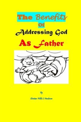 The Benefits Of Addressing God As Father 1