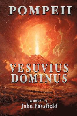 Pompeii: Vesuvius Dominus a novel by John Passfield 1