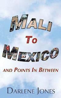 Darlene Jones - Mali to Mexico and Points In Between, Häftad