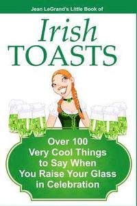 bokomslag IRISH TOASTS - Over 100 Very Cool Things to Say When You Raise Your Glass in Celebration