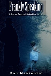 bokomslag Frankly Speaking: A Frank Rozzani Detective Novel