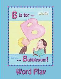 Louise Pierlot MacAdam - B is for Bubblegum! Word Play, Häftad