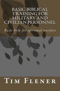 bokomslag Basic Biblical Training for Military and Civilian Personnel: Basic help for spiritual warfare