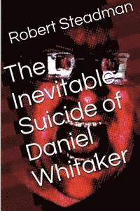 bokomslag The Inevitable Suicide of Daniel Whitaker