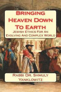 bokomslag Bringing Heaven Down To Earth: Jewish Ethics for an Evolving and Complex World