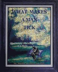 bokomslag What Makes A Man Tick? The Inner-Workings of a Male (Italian Version)