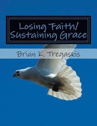 bokomslag Losing Faith/Sustaining Grace: Poems from the Journey