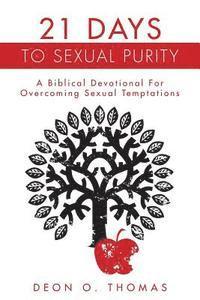 bokomslag 21 Days To Sexual Purity: A Biblical Devotional For Overcoming Sexual Temptations