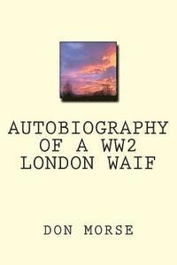 bokomslag Autobiography of a WW2 London Waif