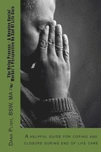 bokomslag The Dying Process - A Hospice Social Worker's Perspective On End Of Life Care: A helpful guide for coping and closure during end of life care
