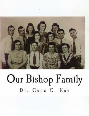 Gene C. Key - Our Bishop Family: John B. Bishop Barren County, Kentucky, Häftad