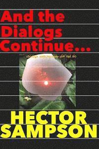 And the dialogs continue...: (Dialogs with my inner self Volume IV)