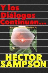 Y los dialogos continuan...: (Diálogos con mi ser interno Volumen IV) 1