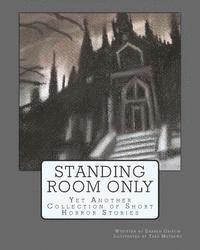 bokomslag Standing Room Only: Yet Another Collection of Short Horror Stories