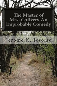 bokomslag The Master of Mrs. Chilvers-An Improbable Comedy