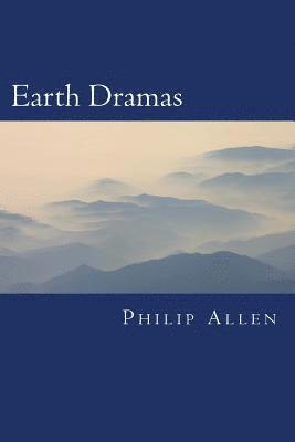 Philip a. Allen - Earth Dramas: Ancient Mysteries and Modern Controversies, Häftad