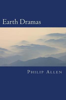 Earth Dramas: Ancient Mysteries and Modern Controversies 1