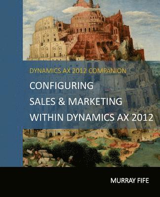 Configuring Sales & Marketing Within Dynamics AX 2012 1